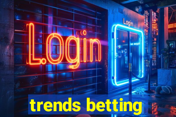 trends betting